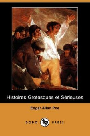 Cover of Histoires Grotesques Et Serieuses (Dodo Press)