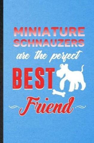 Cover of Miniature Schnauzers Are the Perfect Best Friend