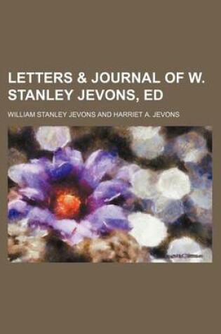 Cover of Letters & Journal of W. Stanley Jevons, Ed