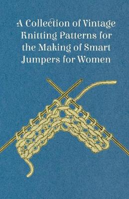 Book cover for A Collection of Vintage Knitting Patterns for the Making of Smart Jumpers for Women