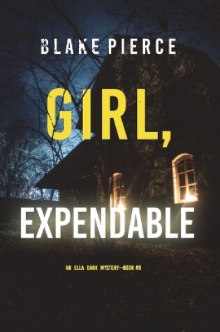 Cover of Girl, Expendable (An Ella Dark FBI Suspense Thriller-Book 9)