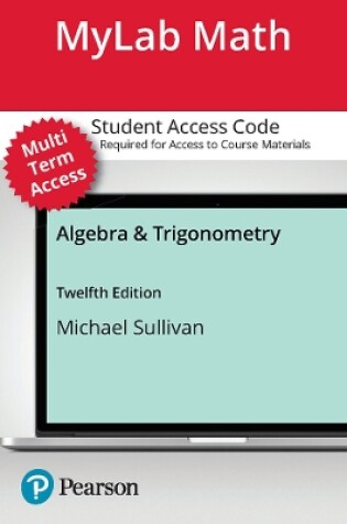 Cover of MyLab Math with Pearson eText (24 Months) for Algebra & Trigonometry