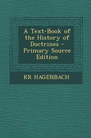 Cover of A Text-Book of the History of Doctrines - Primary Source Edition