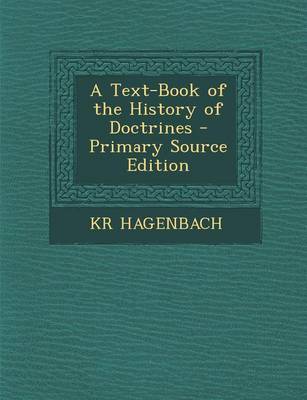 Book cover for A Text-Book of the History of Doctrines - Primary Source Edition