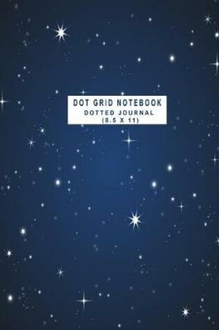 Cover of Dot Grid Notebook - Dotted Journal 8.5 X 11