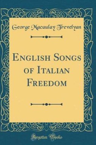 Cover of English Songs of Italian Freedom (Classic Reprint)