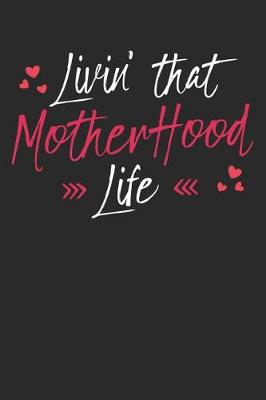 Book cover for Livin' That Motherhood Life