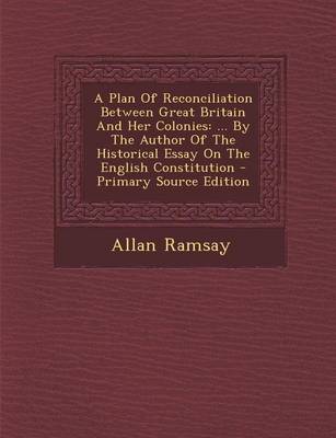 Book cover for A Plan of Reconciliation Between Great Britain and Her Colonies