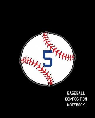 Book cover for 5 Baseball Composition Notebook
