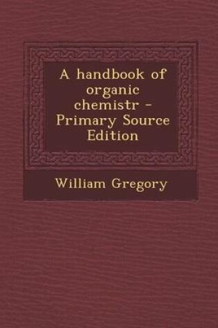 Cover of A Handbook of Organic Chemistr - Primary Source Edition