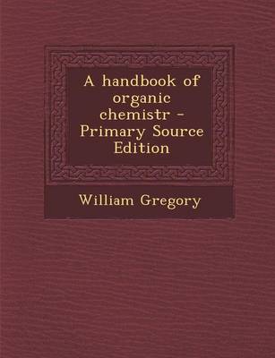 Book cover for A Handbook of Organic Chemistr - Primary Source Edition