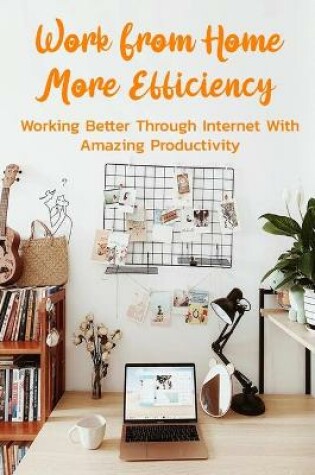 Cover of Work From Home More Efficiency