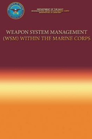 Cover of Weapon System Management (WSM) Within the Marine Corps