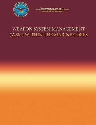 Book cover for Weapon System Management (WSM) Within the Marine Corps