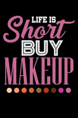 Book cover for Life Is Short Buy Makeup
