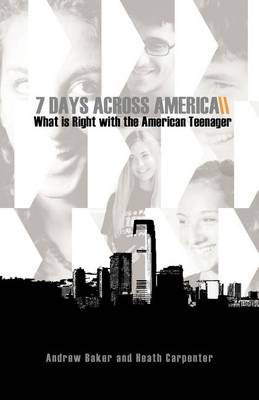 Book cover for 7 Days Across America, What Is Right with the American Teenager