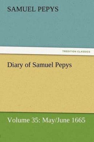 Cover of Diary of Samuel Pepys - Volume 35