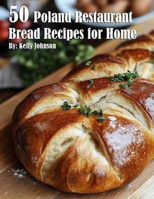 Book cover for 50 Poland Restaurant Bread Recipes for Home