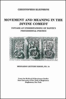 Book cover for Movement and Meaning in the Divine Comedy: Toward an Understanding of Dante's Processional Poetics