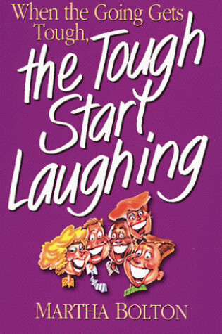 Cover of When the Going Gets Tough, the Tough Start Laughing