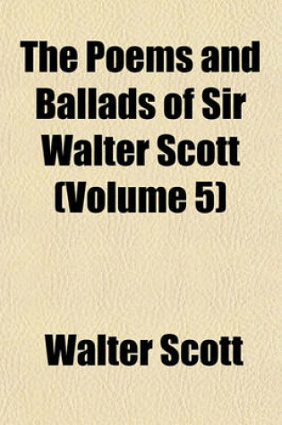 Cover of The Poems and Ballads of Sir Walter Scott (Volume 5)