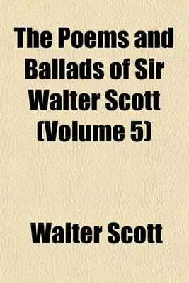 Book cover for The Poems and Ballads of Sir Walter Scott (Volume 5)