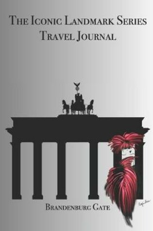 Cover of The Iconic Landmark Series Travel Journal Brandenburg Gate