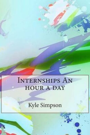 Cover of Internships an Hour a Day