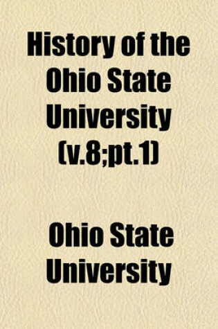 Cover of History of the Ohio State University (V.8;pt.1)