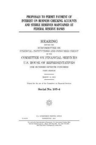 Cover of Proposals to permit payment of interest on business checking accounts and sterile reserves maintained at Federal Reserve banks