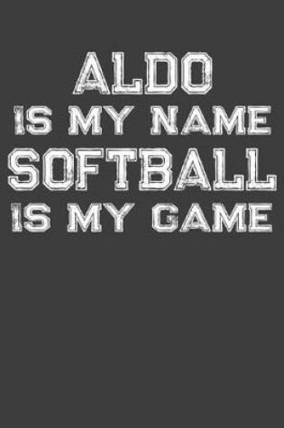 Cover of Aldo Is My Name Softball Is My Game