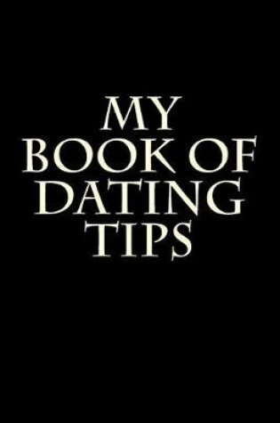 Cover of My Book of Dating Tips