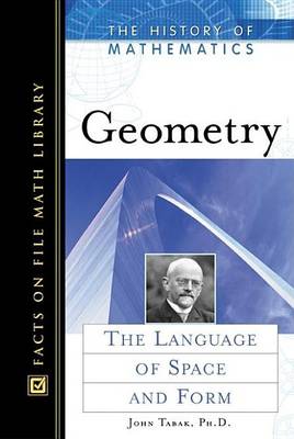 Book cover for Geometry; The Language of Space and Form. Facts on File Math Library: The History of Mathematics.