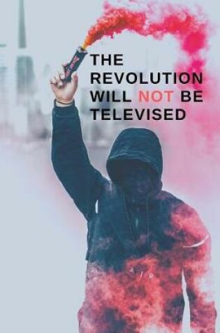 Cover of The Revolution Will Not Be Televised