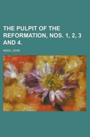 Cover of The Pulpit of the Reformation, Nos. 1, 2, 3 and 4