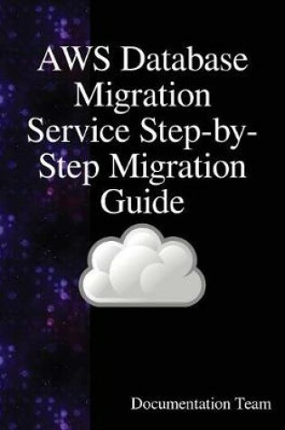 Cover of AWS Database Migration Service Step-by-Step Migration Guide