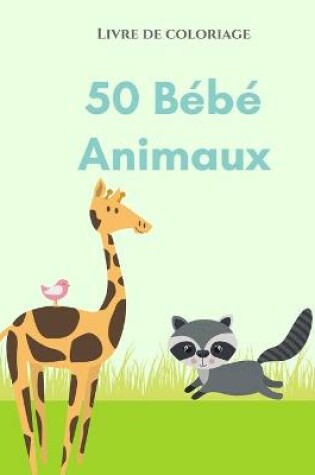 Cover of Livre de coloriage 50 bébés animaux