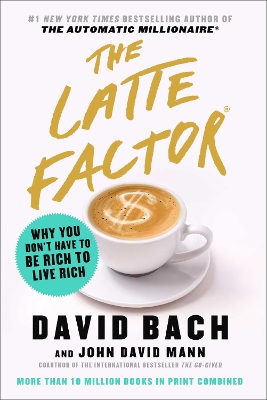 The Latte Factor by David Bach, John David Mann