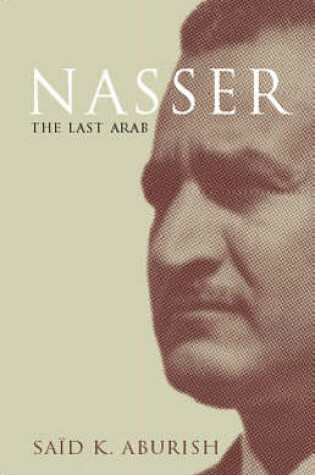 Cover of Nasser the Last Arab