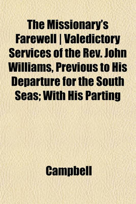 Book cover for The Missionary's Farewell - Valedictory Services of the REV. John Williams, Previous to His Departure for the South Seas; With His Parting