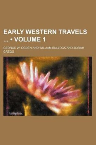 Cover of Early Western Travels (Volume 1)