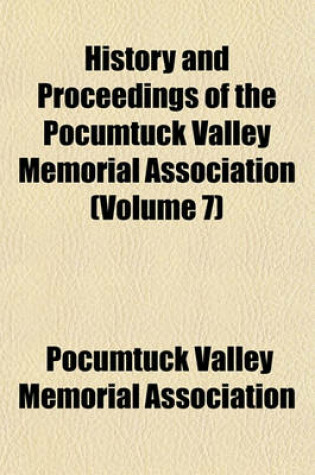 Cover of History and Proceedings of the Pocumtuck Valley Memorial Association (Volume 7)