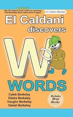 Book cover for El Caldani Discovers W Words (Berkeley Boys Books - El Caldani Missions)