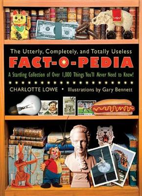 Book cover for The Utterly, Completely, and Totally Useless Fact-O-Pedia