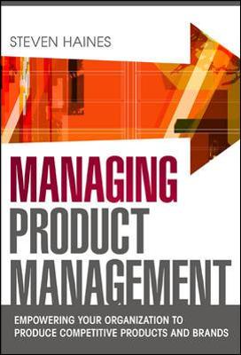 Book cover for Managing Product Management: Empowering Your Organization to Produce Competitive Products and Brands