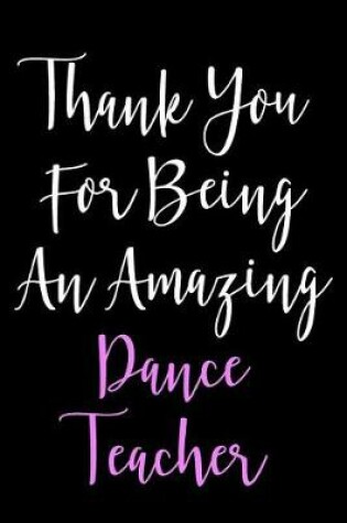 Cover of Thank You for Being an Amazing Dance Teacher