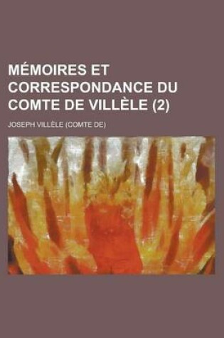 Cover of Memoires Et Correspondance Du Comte de Villele (2)