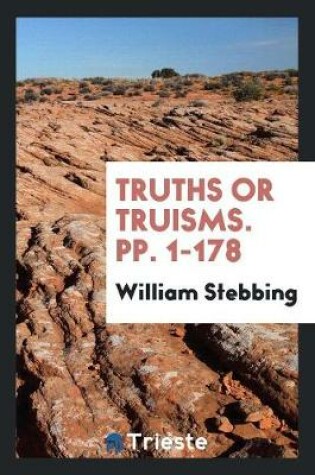 Cover of Truths or Truisms. Pp. 1-178