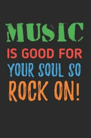 Cover of Music is Good For Your Soul So Rock On