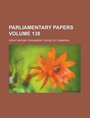 Book cover for Parliamentary Papers Volume 138